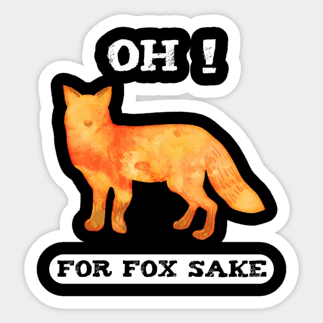 Oh For Fox Sake Sticker by captainmood